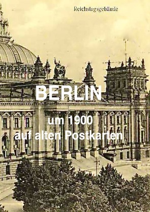 Berlin um 1900 von Weltz,  Friedrich