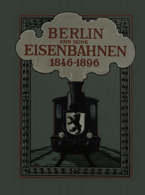 Berlin und seine Eisenbahnen 1846 – 1896 von des),  Königlich Preussischer Minister der Oeffentlichen Arbeiten (im Auftrage, Eisenbahnen,  Verband der Preussischen, Eisenbahnverwaltungen,  Verein Deutscher