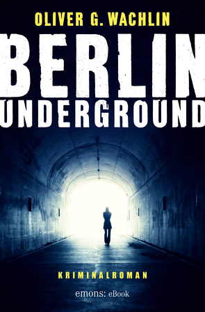 Berlin Underground von Wachlin,  Oliver G