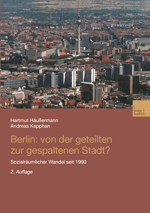 Berlin: Von der geteilten zur gespaltenen Stadt? von Häußermann,  Hartmut, Kapphan,  Andreas