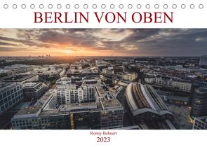 Berlin von oben (Tischkalender 2023 DIN A5 quer) von Behnert,  Ronny