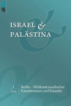 Berlin – Werkstatt israelischer Künstlerinnen und Künstler von Buschmeier,  Alice, Halser,  Marlene, Harten,  Shelley, Honigmann,  Ana Finel, Kelishadi,  Dena, Popescu,  Diana I., Scherf,  Julia, Shedletzky,  Itta, Sonder,  Ines