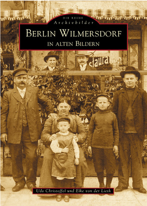 Berlin-Wilmersdorf in alten Bildern von Christoffel,  Udo, von der Lieth,  Elke