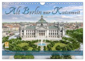 Berlin zur Kaiserzeit – Fotos neu restauriert und detailkoloriert (Wandkalender 2024 DIN A4 quer), CALVENDO Monatskalender von Tetsch,  André