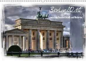 Berlin zwischen Residenzstadt und Moderne (Wandkalender 2018 DIN A3 quer) von Brust,  Holger