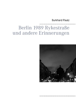 Berlin 1989 Rykestraße und andere Erinnerungen von Pautz,  Burkhard