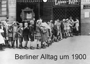 Berliner Alltag um 1900 (Wandkalender 2019 DIN A3 quer) von akg-images