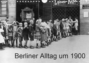 Berliner Alltag um 1900 (Wandkalender 2019 DIN A4 quer) von akg-images