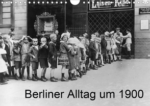 Berliner Alltag um 1900 (Wandkalender 2020 DIN A4 quer) von akg-images