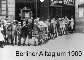 Berliner Alltag um 1900 (Wandkalender 2022 DIN A3 quer) von akg-images