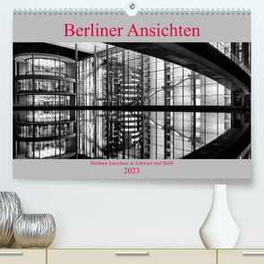 Berliner Ansichten in Schwarz und Weiß (Premium, hochwertiger DIN A2 Wandkalender 2023, Kunstdruck in Hochglanz) von Klesse,  Andreas