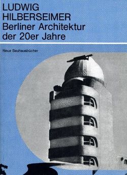 Berliner Architektur der 20er Jahre von Hilberseimer,  Ludwig