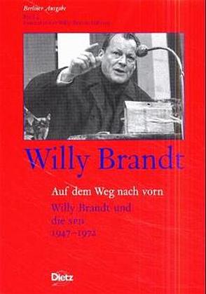 Berliner Ausgabe / Auf dem Weg nach vorn von Brandt,  Willy, Grebing,  Helga, Münkel,  Daniela, Schöllgen,  Gregor, Winkler,  Heinrich A