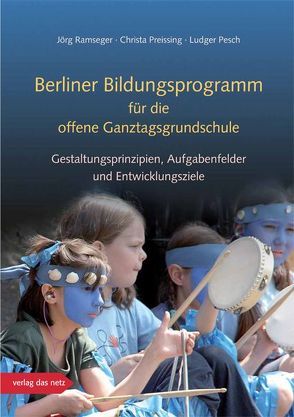 Berliner Bildungsprogramm für die offene Ganztagsgrundschule von Pesch,  Ludger, Preissing,  Crista, Ramseger,  Jörg