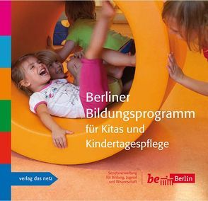 Berliner Bildungsprogramm für Kitas und Kindertagespflege von Senatsverwaltung f. Bildung,  Jugend u. Sport