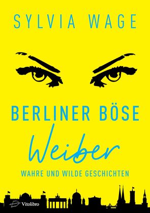 Berliner Böse Weiber von Wage,  Sylvia