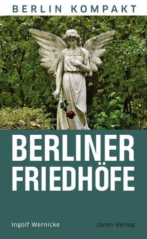 Berliner Friedhöfe von Wernicke,  Ingolf