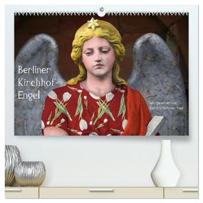 Berliner Kirchhof-Engel – neu gesehen von Kathrin Schwertner (hochwertiger Premium Wandkalender 2024 DIN A2 quer), Kunstdruck in Hochglanz von Schwertner,  Kathrin