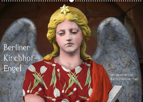 Berliner Kirchhof-Engel – neu gesehen von Kathrin Schwertner (Wandkalender 2023 DIN A2 quer) von Schwertner,  Kathrin
