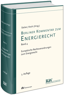 Berliner Kommentar zum Energierecht, Band 4 von Koch,  Oliver, Säcker,  Franz-Jürgen