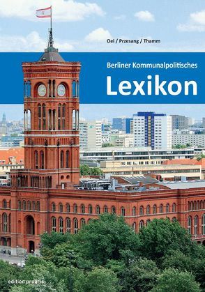 Berliner Kommunalpolitisches Lexikon von Mueller,  Michael, Oel,  Hans-Ulrich, Porath,  Horst, Przesang,  Norbert A., Thamm,  Rainer