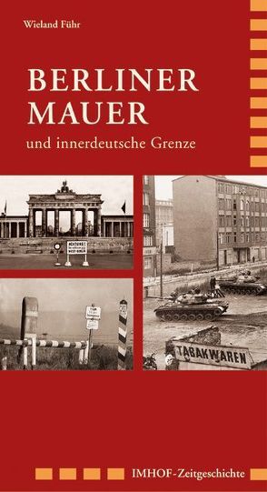 Berliner Mauer und innerdeutsche Grenze von Führ,  Wieland