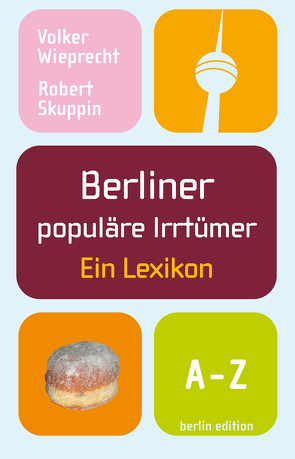 Berliner populäre Irrtümer von Skuppin,  Robert, Wieprecht,  Volker