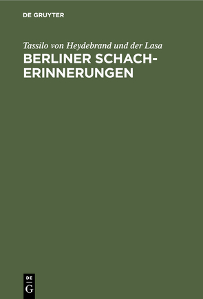 Berliner Schach-Erinnerungen von Heydebrand und der Lasa,  Tassilo von