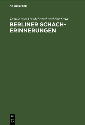 Berliner Schach-Erinnerungen von Heydebrand und der Lasa,  Tassilo von