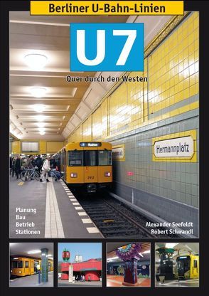 Berliner U-Bahn-Linien: U7 von Schwandl,  Robert, Seefeldt,  Alexander