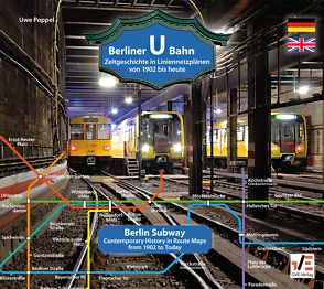 Berliner U-Bahn: Zeitgeschichte in Liniennetzplänen – von 1902 bis heute von Heller,  M., Poppel,  Uwe