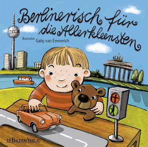 Berlinerisch für die Allerkleensten von van Emmerich,  Gaby