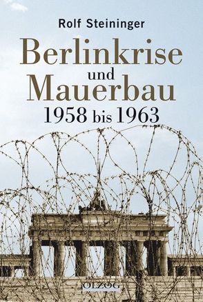 Berlinkrise und Mauerbau von Steininger,  Rolf