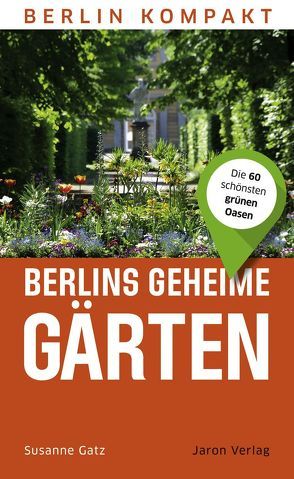 Berlins geheime Gärten von Gatz,  Susanne