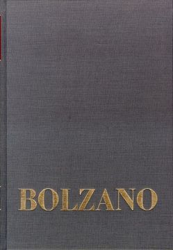 Bernard Bolzano Gesamtausgabe / Einleitungsbände. Band 1: Bernard Bolzano. Ein Lebensbild von Berg,  Jan, Bolzano,  Bernard, Kambartel,  Friedrich, Louzil,  Jaromír, Morscher,  Edgar, Rootselaar,  Bob van, Winter,  Eduard