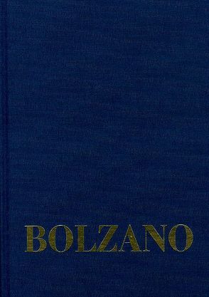 Bernard Bolzano Gesamtausgabe / Reihe II: Nachlaß. A. Nachgelassene Schriften. Band 15: Erbauungsreden der Studienjahre 1804/05 bis 1807/08 von Berg,  Jan, Bolzano,  Bernard, Kambartel,  Friedrich, Louzil,  Jaromír, Morscher,  Edgar, Rootselaar,  Bob van, Strasser,  Kurt F., Winter,  Eduard