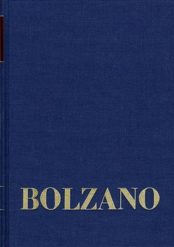 Bernard Bolzano Gesamtausgabe / Reihe II: Nachlaß. A. Nachgelassene Schriften. Band 17,1: Erbauungsreden des Studienjahres 1809/1810. Erster Teil von Bolzano,  Bernard, Morscher,  Edgar, Strasser,  Kurt F.