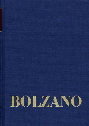 Bernard Bolzano Gesamtausgabe / Reihe II: Nachlaß. A. Nachgelassene Schriften. Band 21,1: Erbauungsreden der Studienjahre 1815/1816. Erster Teil von Bolzano,  Bernard, Edgar,  Morscher, Strasser,  Kurt F.