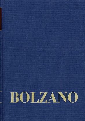 Bernard Bolzano Gesamtausgabe / Reihe II: Nachlaß. A. Nachgelassene Schriften. Band 24,1: Erbauungsreden des Studienjahres 1818/1819. Erster Teil von Bolzano,  Bernard, Morscher,  Edgar, Strasser,  Kurt F.