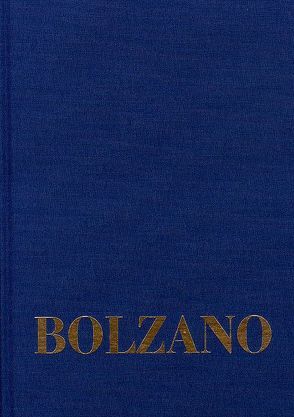 Bernard Bolzano Gesamtausgabe / Reihe II: Nachlaß. B. Wissenschaftliche Tagebücher. Band 10,1: Miscellanea Mathematica 17 von Berg,  Jan, Bolzano,  Bernard, Kambartel,  Friedrich, Louzil,  Jaromír, Lugt,  Anna van der, Morscher,  Edgar, Rootselaar,  Bob van, Winter,  Eduard