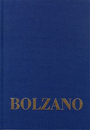 Bernard Bolzano Gesamtausgabe / Reihe II: Nachlaß. B. Wissenschaftliche Tagebücher. Band 11,1: Miscellanea Mathematica 19 von Berg,  Jan, Bolzano,  Bernard, Kambartel,  Friedrich, Louzil,  Jaromír, Lugt,  Anna van der, Morscher,  Edgar, Rootselaar,  Bob van, Winter,  Eduard