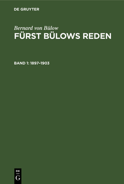 Bernard von Bülow: Fürst Bülows Reden / 1897–1903 von Bülow,  Bernard von, Penzler,  Johannes