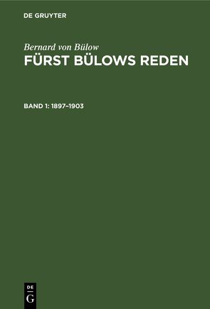 Bernard von Bülow: Fürst Bülows Reden / 1897–1903 von Bülow,  Bernard von, Penzler,  Johannes