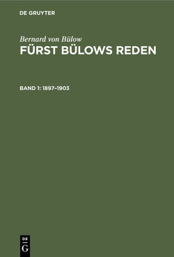 Bernard von Bülow: Fürst Bülows Reden / 1897–1903 von Bülow,  Bernard von, Penzler,  Johannes