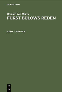 Bernard von Bülow: Fürst Bülows Reden / 1903–1906 von Bülow,  Bernard von, Penzler,  Johannes