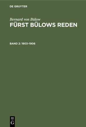 Bernard von Bülow: Fürst Bülows Reden / 1903–1906 von Bülow,  Bernard von, Penzler,  Johannes