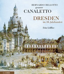 Bernardo Bellotto genannt Canaletto von Löffler,  Fritz