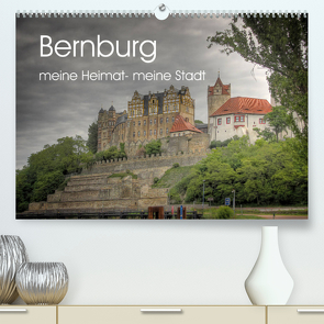 Bernburg meine Heimat – meine Stadt (Premium, hochwertiger DIN A2 Wandkalender 2022, Kunstdruck in Hochglanz) von Elskamp,  Danny