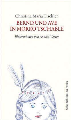 Bernd und Ave in Morro Tschable von Tischler,  Christina Maria, Verter,  Annika