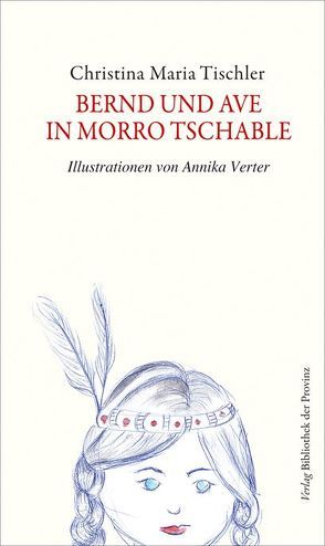 Bernd und Ave in Morro Tschable von Tischler,  Christina Maria, Verter,  Annika